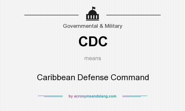 What does CDC mean? It stands for Caribbean Defense Command