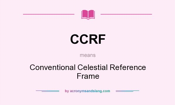 What does CCRF mean? It stands for Conventional Celestial Reference Frame