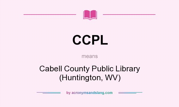 What does CCPL mean? It stands for Cabell County Public Library (Huntington, WV)