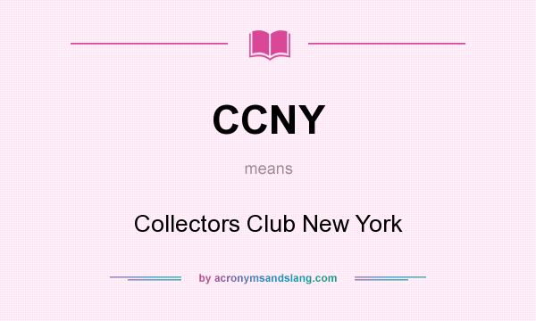 What does CCNY mean? It stands for Collectors Club New York