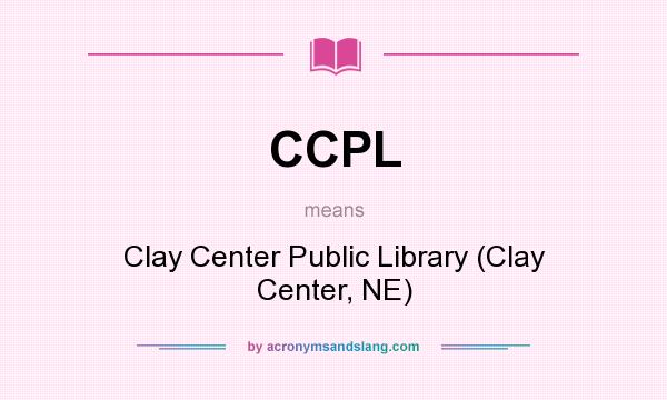 What does CCPL mean? It stands for Clay Center Public Library (Clay Center, NE)