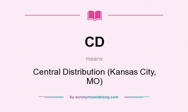 What does CD mean? It stands for Central Distribution (Kansas City, MO)