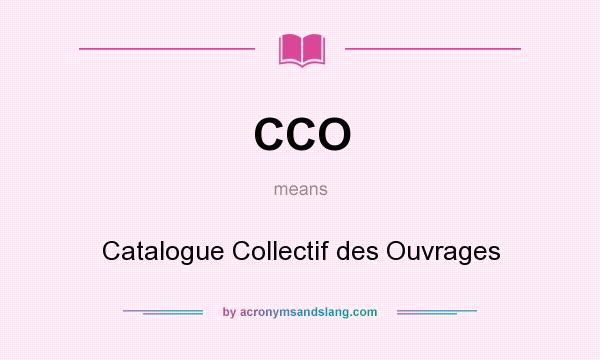 What does CCO mean? It stands for Catalogue Collectif des Ouvrages