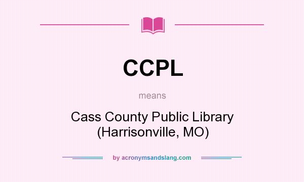 What does CCPL mean? It stands for Cass County Public Library (Harrisonville, MO)