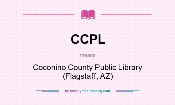 What does CCPL mean? It stands for Coconino County Public Library (Flagstaff, AZ)
