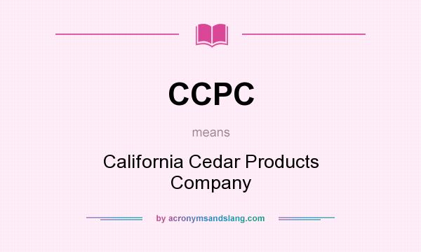 What does CCPC mean? It stands for California Cedar Products Company