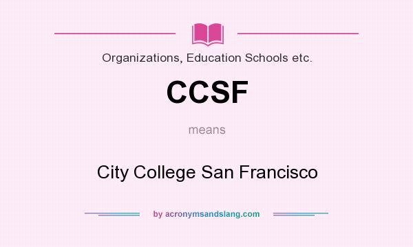 What does CCSF mean? It stands for City College San Francisco