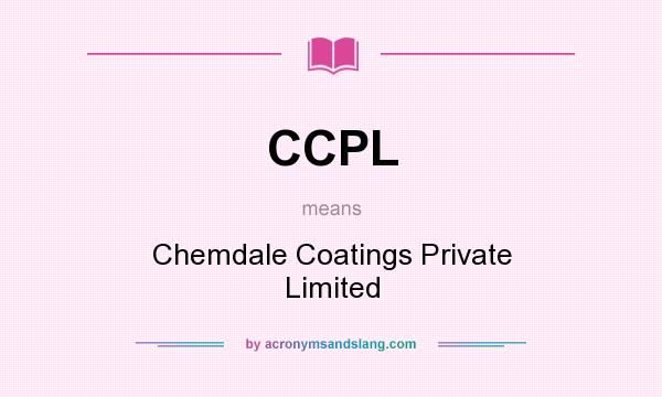 What does CCPL mean? It stands for Chemdale Coatings Private Limited