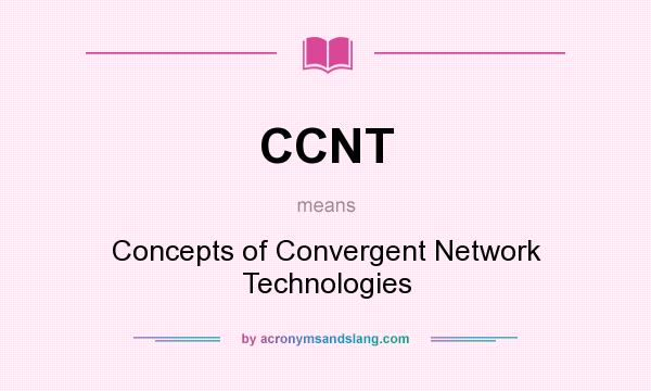 What does CCNT mean? It stands for Concepts of Convergent Network Technologies