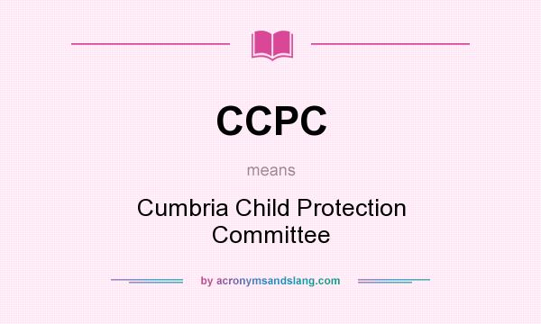 What does CCPC mean? It stands for Cumbria Child Protection Committee