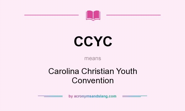 What does CCYC mean? It stands for Carolina Christian Youth Convention