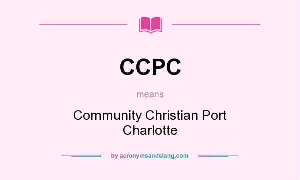 What does CCPC mean? It stands for Community Christian Port Charlotte