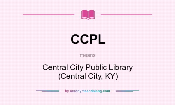 What does CCPL mean? It stands for Central City Public Library (Central City, KY)