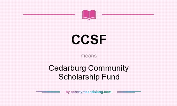 What does CCSF mean? It stands for Cedarburg Community Scholarship Fund