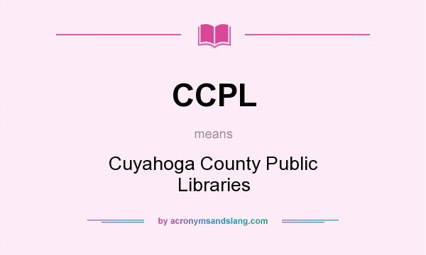 What does CCPL mean? It stands for Cuyahoga County Public Libraries