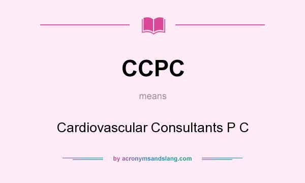 What does CCPC mean? It stands for Cardiovascular Consultants P C