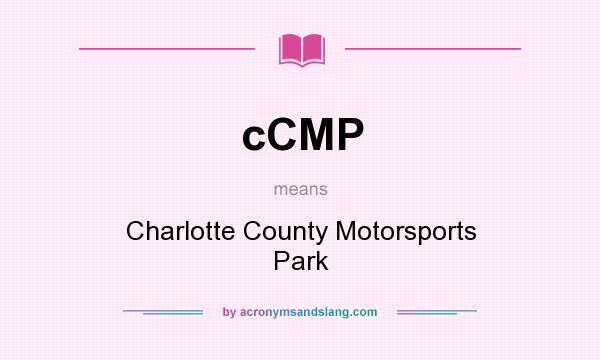 What does cCMP mean? It stands for Charlotte County Motorsports Park