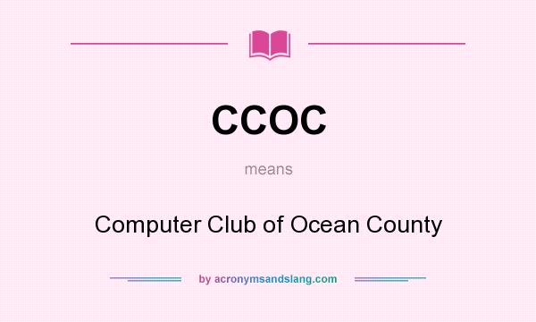 What does CCOC mean? It stands for Computer Club of Ocean County
