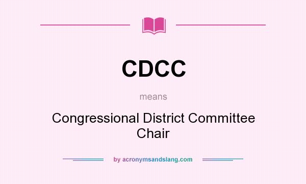 What does CDCC mean? It stands for Congressional District Committee Chair