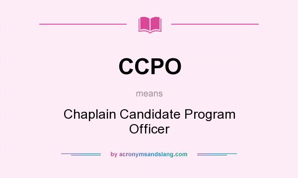 What does CCPO mean? It stands for Chaplain Candidate Program Officer