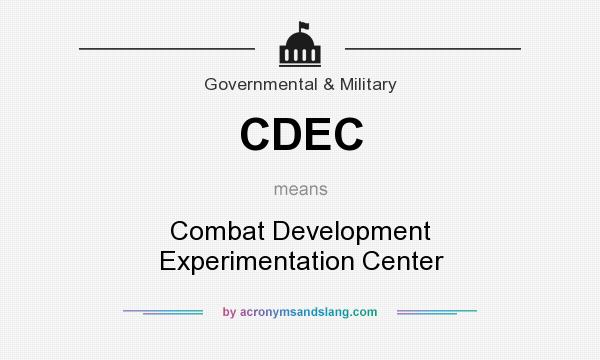 What does CDEC mean? It stands for Combat Development Experimentation Center