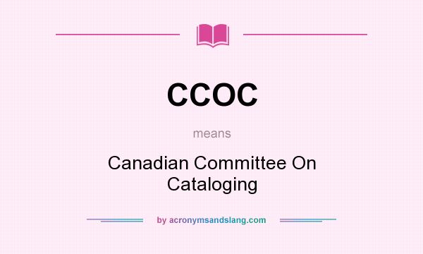 What does CCOC mean? It stands for Canadian Committee On Cataloging