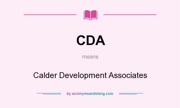 What does CDA mean? It stands for Calder Development Associates