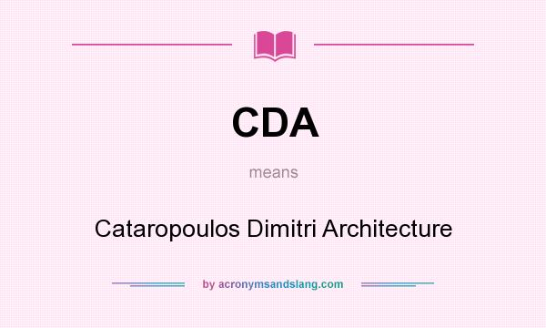 What does CDA mean? It stands for Cataropoulos Dimitri Architecture