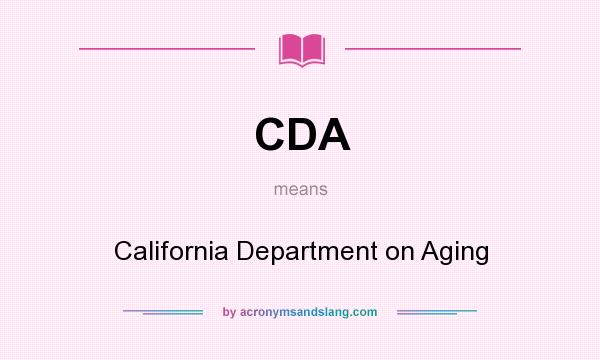 What does CDA mean? It stands for California Department on Aging