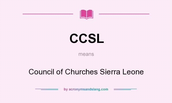 What does CCSL mean? It stands for Council of Churches Sierra Leone