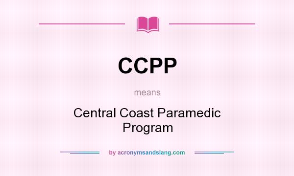 What does CCPP mean? It stands for Central Coast Paramedic Program