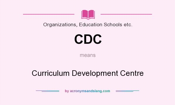 What does CDC mean? It stands for Curriculum Development Centre