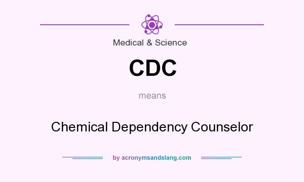 What does CDC mean? It stands for Chemical Dependency Counselor