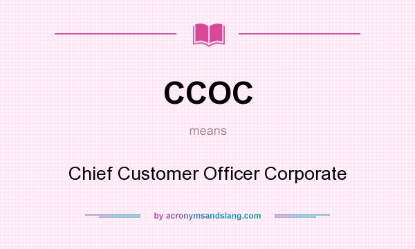 What does CCOC mean? It stands for Chief Customer Officer Corporate