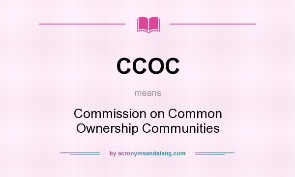 What does CCOC mean? It stands for Commission on Common Ownership Communities