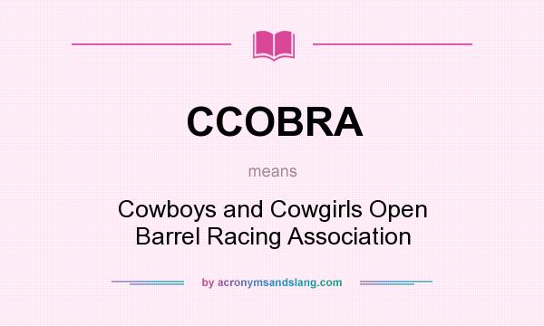 What does CCOBRA mean? It stands for Cowboys and Cowgirls Open Barrel Racing Association