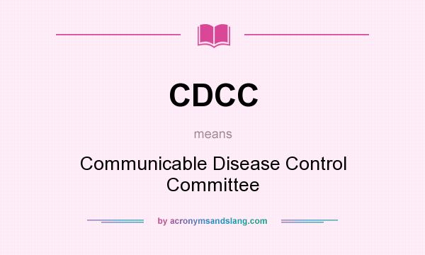 What does CDCC mean? It stands for Communicable Disease Control Committee