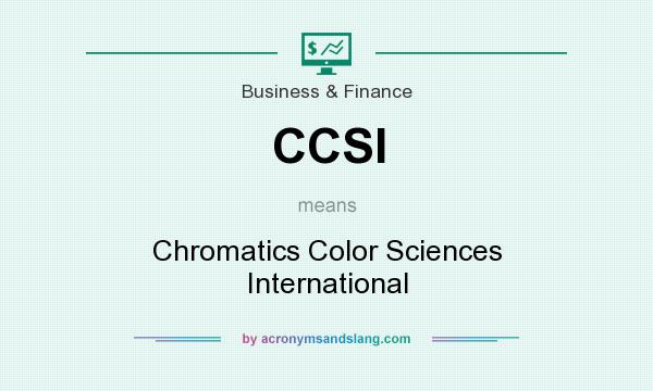 What does CCSI mean? It stands for Chromatics Color Sciences International