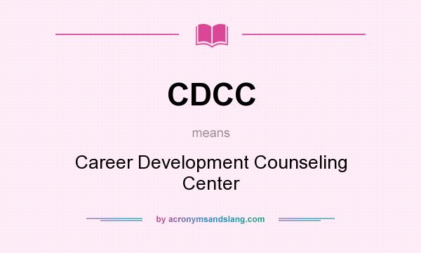 What does CDCC mean? It stands for Career Development Counseling Center