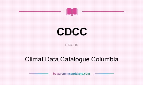 What does CDCC mean? It stands for Climat Data Catalogue Columbia