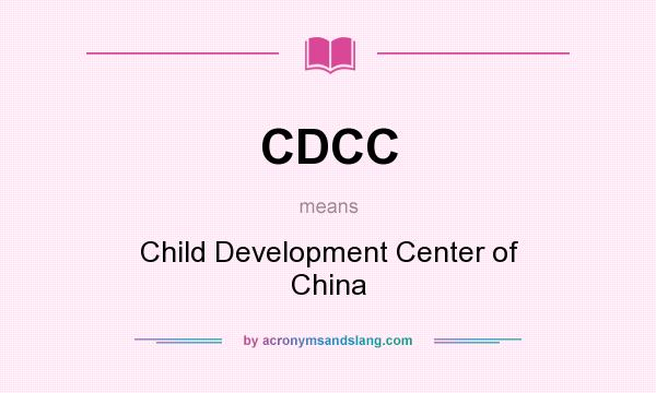 What does CDCC mean? It stands for Child Development Center of China