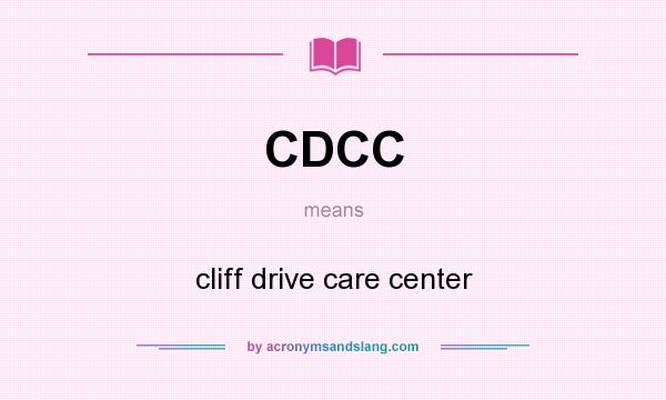 What does CDCC mean? It stands for cliff drive care center