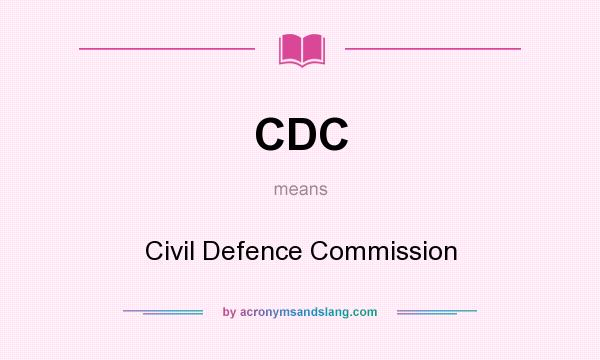 What does CDC mean? It stands for Civil Defence Commission