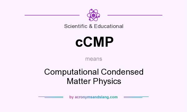 What does cCMP mean? It stands for Computational Condensed Matter Physics