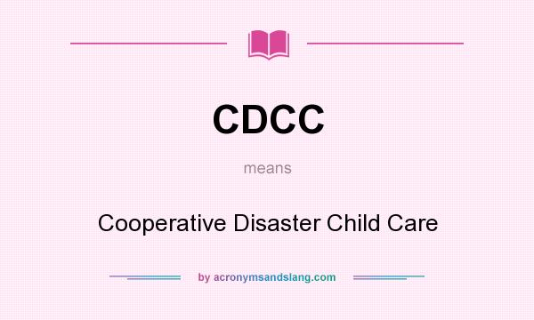 What does CDCC mean? It stands for Cooperative Disaster Child Care