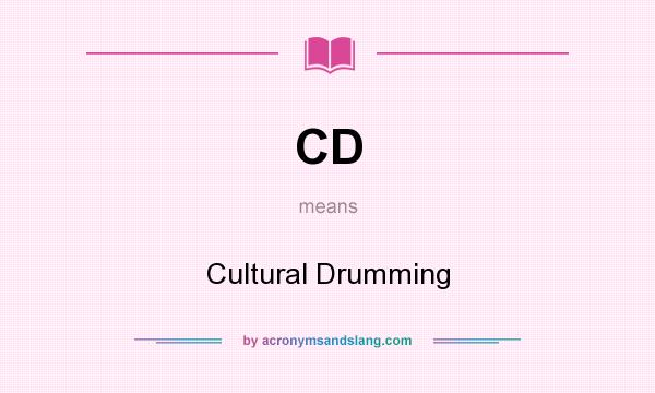 What does CD mean? It stands for Cultural Drumming