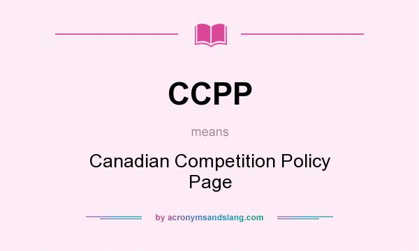 What does CCPP mean? It stands for Canadian Competition Policy Page