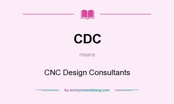 What does CDC mean? It stands for CNC Design Consultants