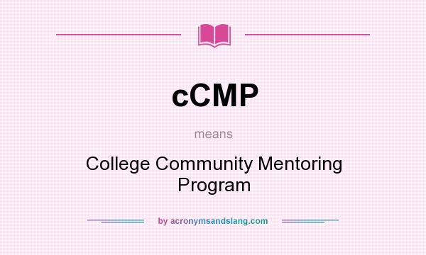 What does cCMP mean? It stands for College Community Mentoring Program