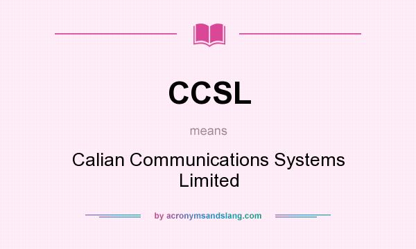 What does CCSL mean? It stands for Calian Communications Systems Limited